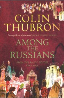 Among the Russians: From Baltic to Caucasus