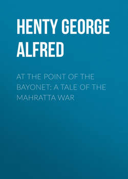 At the Point of the Bayonet: A Tale of the Mahratta War