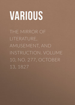 The Mirror of Literature, Amusement, and Instruction. Volume 10, No. 277, October 13, 1827