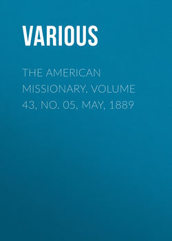 The American Missionary. Volume 43, No. 05, May, 1889