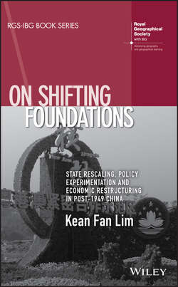 On Shifting Foundations. State Rescaling, Policy Experimentation And Economic Restructuring In Post-1949 China