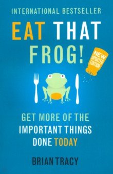 Eat That Frog!: Get More of the Important Things