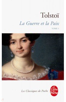 La Guerre et la Paix. Tome 1