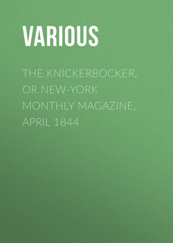 The Knickerbocker, or New-York Monthly Magazine, April 1844