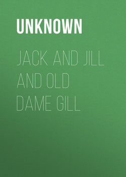 Jack and Jill and Old Dame Gill