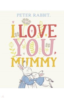 Peter Rabbit: I Love You Mummy