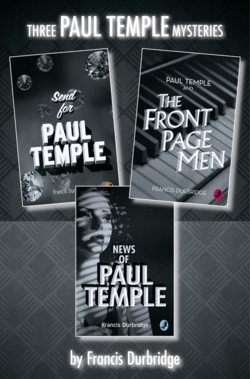 Paul Temple 3-Book Collection: Send for Paul Temple, Paul Temple and the Front Page Men, News of Paul Temple