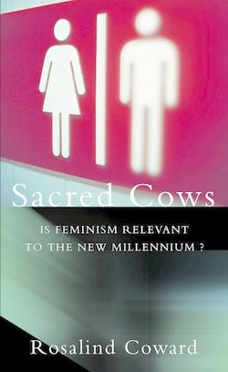 Sacred Cows: Is Feminism Relevant to the New Millennium?