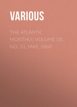 The Atlantic Monthly, Volume 05, No. 31, May, 1860