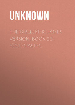 The Bible, King James version, Book 21: Ecclesiastes
