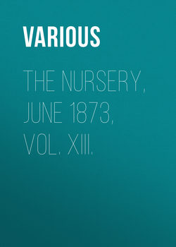 The Nursery, June 1873, Vol. XIII.