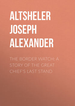 The Border Watch: A Story of the Great Chief's Last Stand