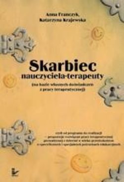 Skarbiec nauczyciela-terapeuty (na bazie własnych doświadczeń z pracy terapeutycznej)