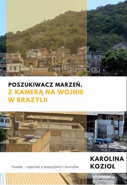 Poszukiwacz marzeń. Z kamerą na wojnie w Brazylii