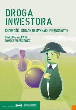 Droga inwestora. Chciwość i strach na rynkach finansowych