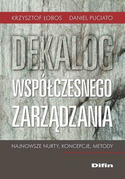 Dekalog współczesnego zarządzania. Najnowsze nurty, koncepcje, metody