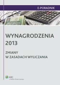 Wynagrodzenia 2013 - zmiany w zasadach wyliczania