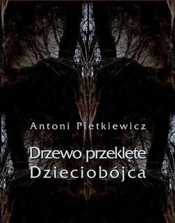 Drzewo przeklęte. Dzieciobójca