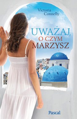 Uważaj o czym marzysz