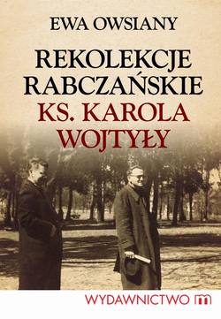 Rekolekcje rabczańskie ks. Karola Wojtyły