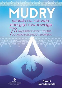 Mudry – sposób na zdrowie, energię i równowagę. 73 najskuteczniejsze techniki dla współczesnego człowieka