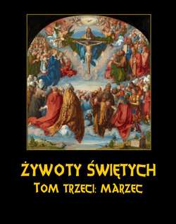 Żywoty Świętych Pańskich. Tom Trzeci. Marzec