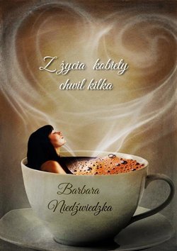 Z życia kobiety chwil kilka