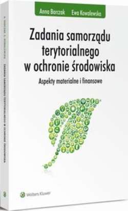 Zadania samorządu terytorialnego w ochronie środowiska. Aspekty materialne i finansowe