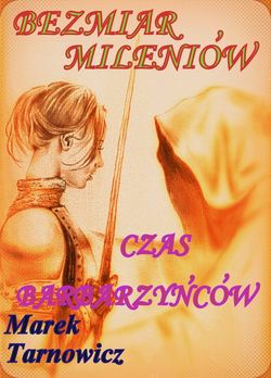 Bezmiar mileniów. Czas Barbarzyńców