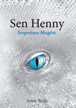 Sen Henny. Imperium Magów. Część II