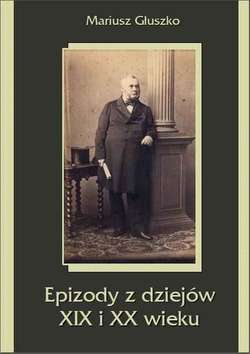 Epizody z dziejów XIX i XX wieku