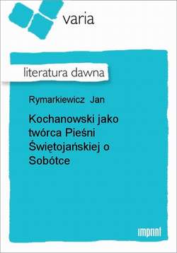 Kochanowski jako twórca Pieśni Świętojańskiej o Sobótce