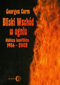 Bliski Wschód w ogniu. Oblicza konfliktu 1956-2003