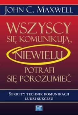 Wszyscy się komunikują, niewielu potrafi się porozumieć