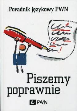 Piszemy poprawnie. Poradnik językowy PWN