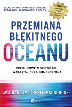 Przemiana błękitnego oceanu. Buduj pewność siebie, kreuj nowe możliwości i wzrastaj poza konkurencją