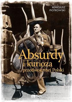 Absurdy i kurioza przedwojennej Polski