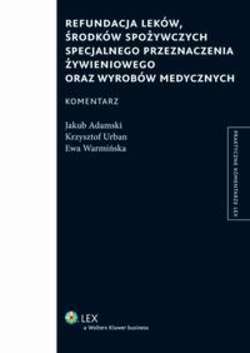 Refundacja leków, środków spożywczych specjalnego przeznaczenia żywieniowego oraz wyrobów medycznych. Komentarz