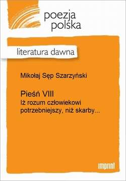 Pieśń VIII (Iż rozum człowiekowi potrzebniejszy, niż skarby)