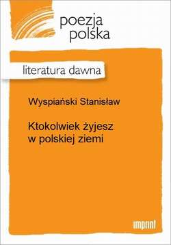 Ktokolwiek żyjesz w polskiej ziemi