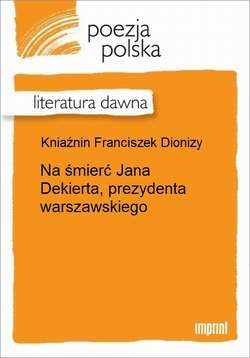 Na śmierć Jana Dekierta, prezydenta warszawskiego
