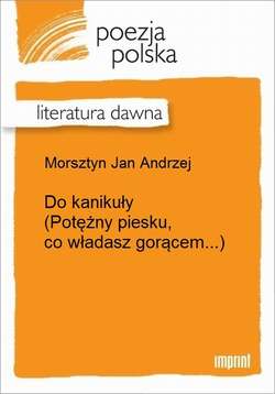 Do kanikuły (Potężny piesku, co władasz gorącem...)