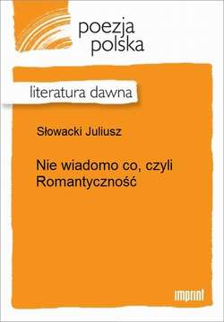 Nie wiadomo co, czyli Romantyczność