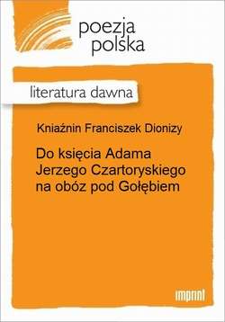 Do księcia Adama Jerzego Czartoryskiego na obóz pod Gołębiem