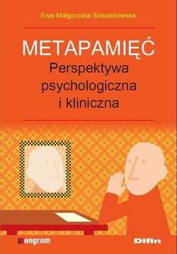 Metapamięć. Perpektywa psychologiczna i kliniczna  Ewa Małgorzata Szepietowska