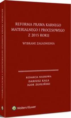 Reforma prawa karnego materialnego i procesowego z 2015 roku. Wybrane zagadnienia