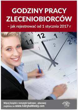 Godziny pracy zleceniobiorców. Jak rejestrować od 1 stycznia 2017 r.