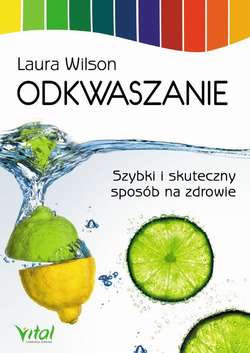 Odkwaszanie. Szybki i skuteczny sposób na zdrowie