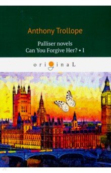 Palliser novels. Can You Forgive Her? Part 1