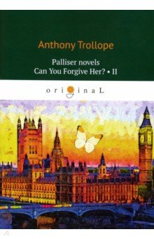 Palliser novels. Can You Forgive Her? Part 2